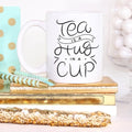 Tea Is A Hug In A Mug, Ceramic Coffee Mug, Gift